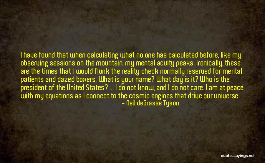 Mental Patients Quotes By Neil DeGrasse Tyson Mental Patients Quotes By Neil DeGrasse Tyson