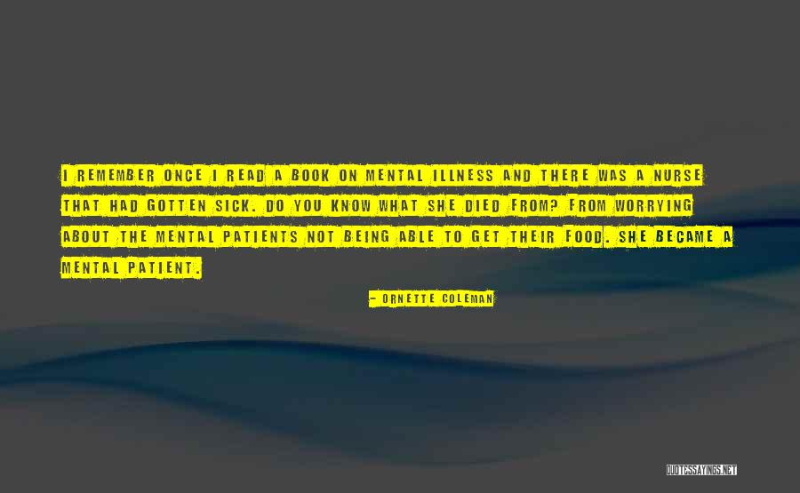Mental Patients Quotes By Ornette Coleman Mental Patients Quotes By Ornette Coleman