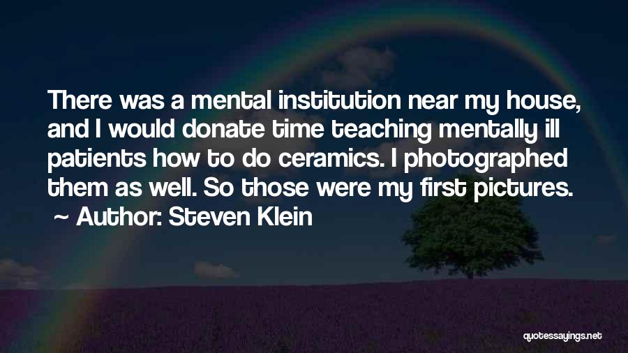 Mental Patients Quotes By Steven Klein
