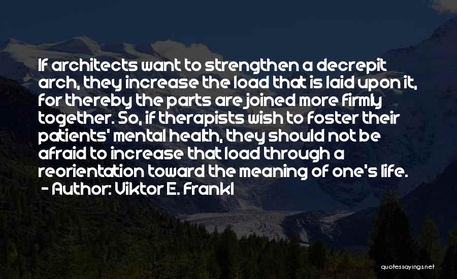 Mental Patients Quotes By Viktor E. Frankl