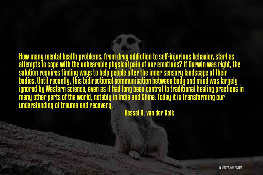 Mental Problems Quotes By Bessel A. Van Der Kolk