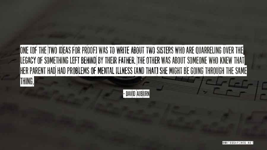 Mental Problems Quotes By David Auburn