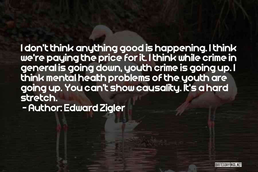 Mental Problems Quotes By Edward Zigler