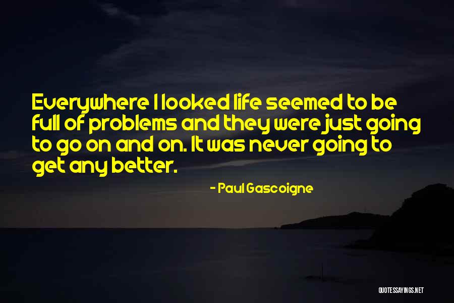 Mental Problems Quotes By Paul Gascoigne