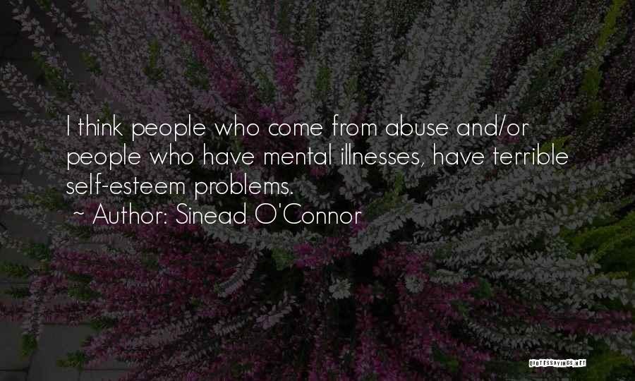 Mental Problems Quotes By Sinead O'Connor