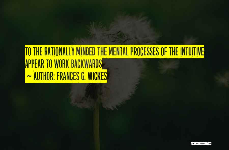 Mental Processes Quotes By Frances G. Wickes