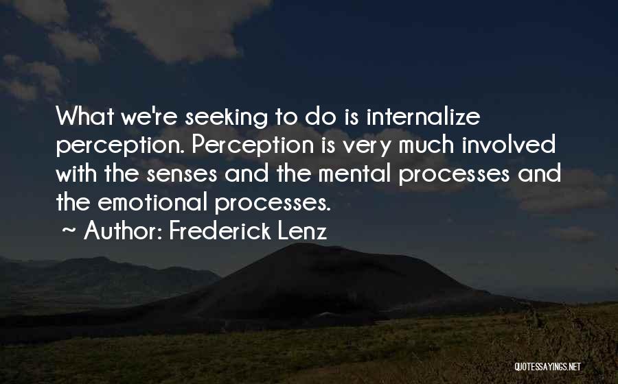 Mental Processes Quotes By Frederick Lenz