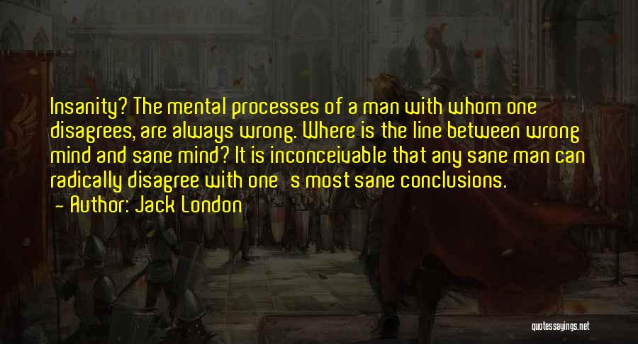 Mental Processes Quotes By Jack London