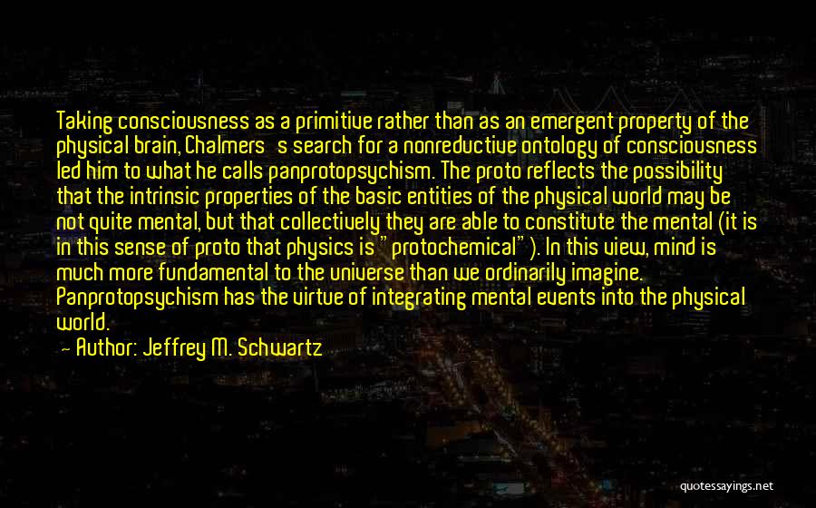 Mental Processes Quotes By Jeffrey M. Schwartz