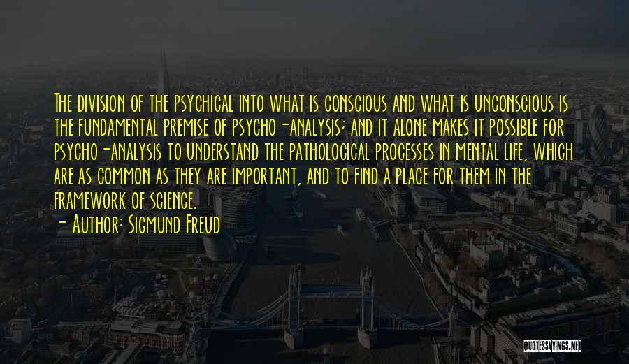 Mental Processes Quotes By Sigmund Freud