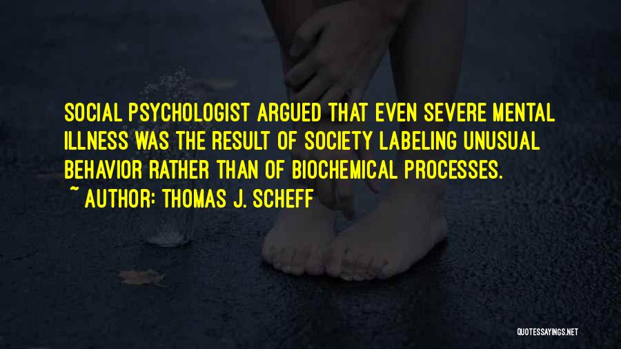 Mental Processes Quotes By Thomas J. Scheff