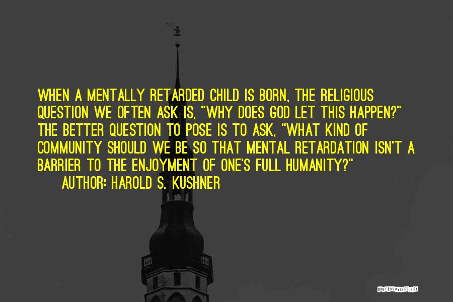 Mental Retardation Quotes By Harold S. Kushner
