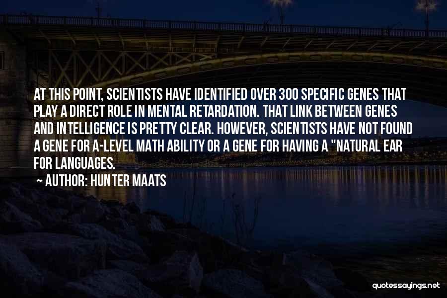 Mental Retardation Quotes By Hunter Maats
