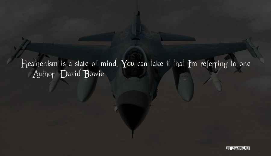 Mental State Of Mind Quotes By David Bowie