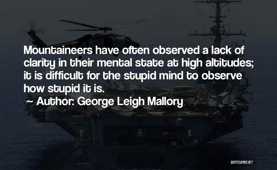 Mental State Of Mind Quotes By George Leigh Mallory