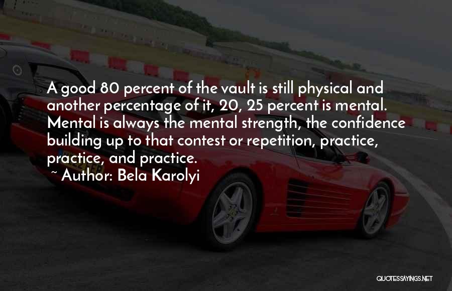 Mental Strength Quotes By Bela Karolyi