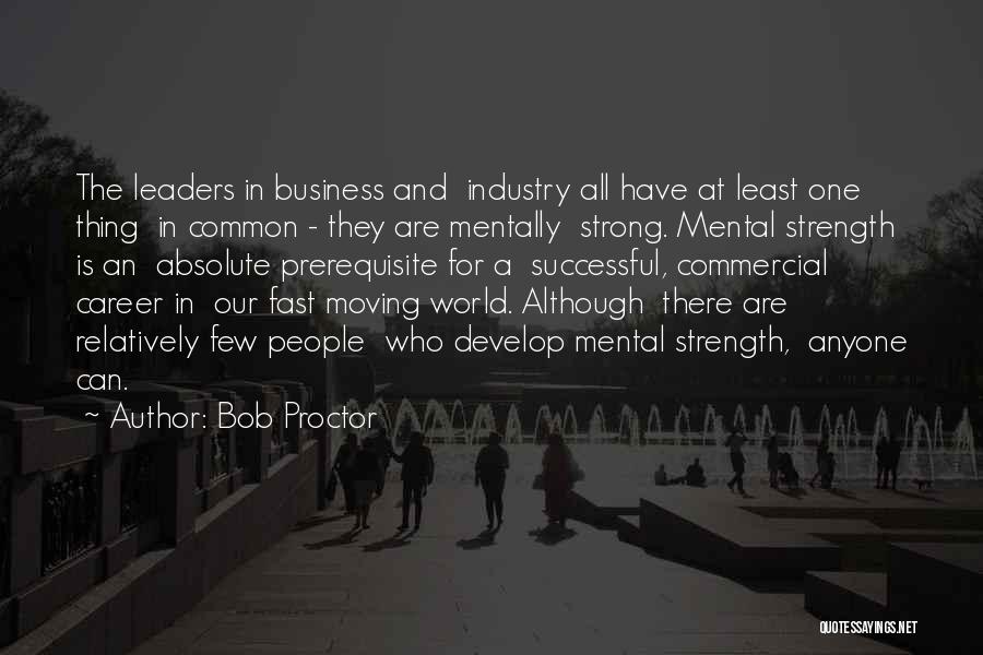 Mental Strength Quotes By Bob Proctor