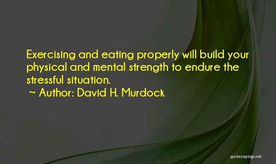 Mental Strength Quotes By David H. Murdock