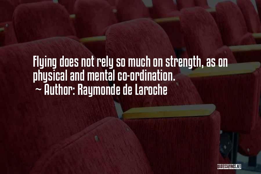 Mental Strength Quotes By Raymonde De Laroche