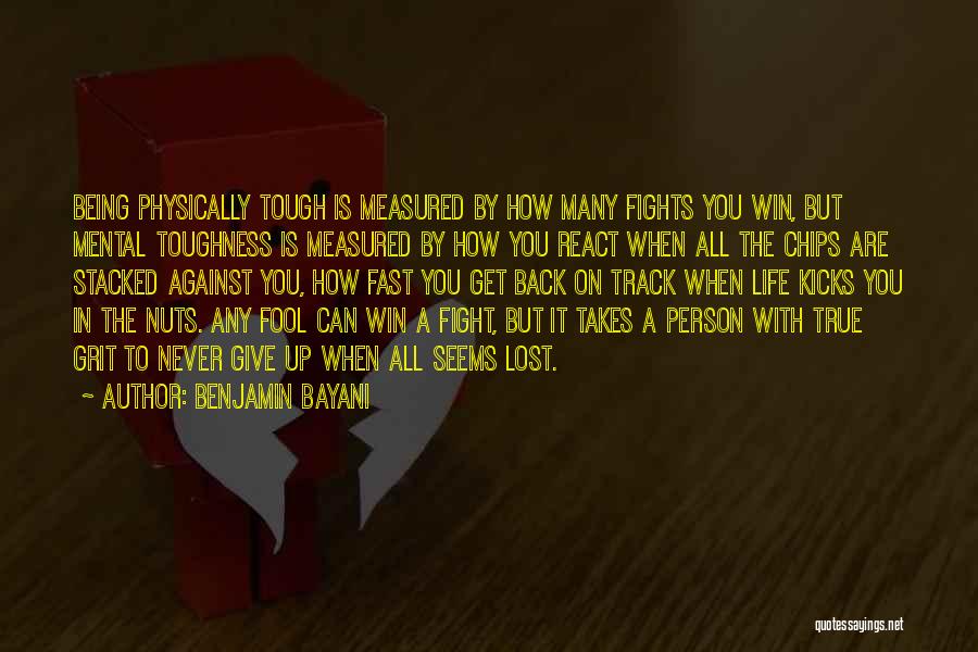 Mental Toughness In Life Quotes By Benjamin Bayani