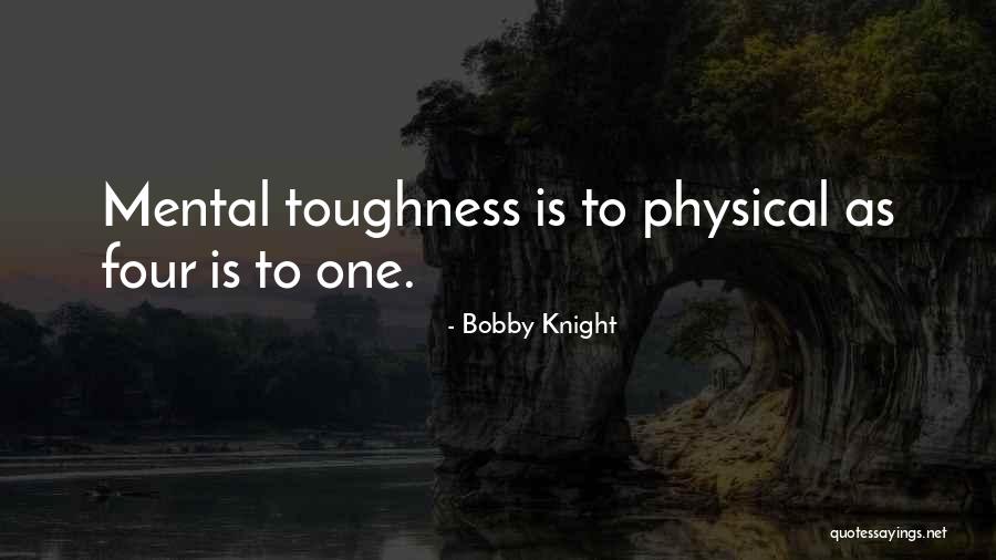 Mental Toughness Quotes By Bobby Knight