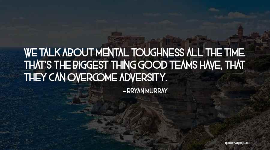 Mental Toughness Quotes By Bryan Murray Mental Toughness Quotes By Bryan Murray