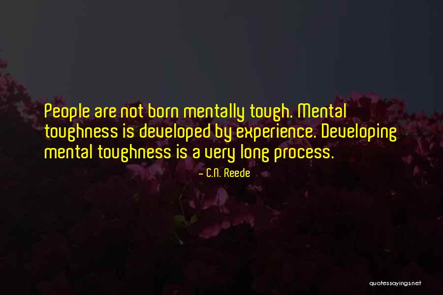 Mental Toughness Quotes By C.N. Reede Mental Toughness Quotes By C.N. Reede