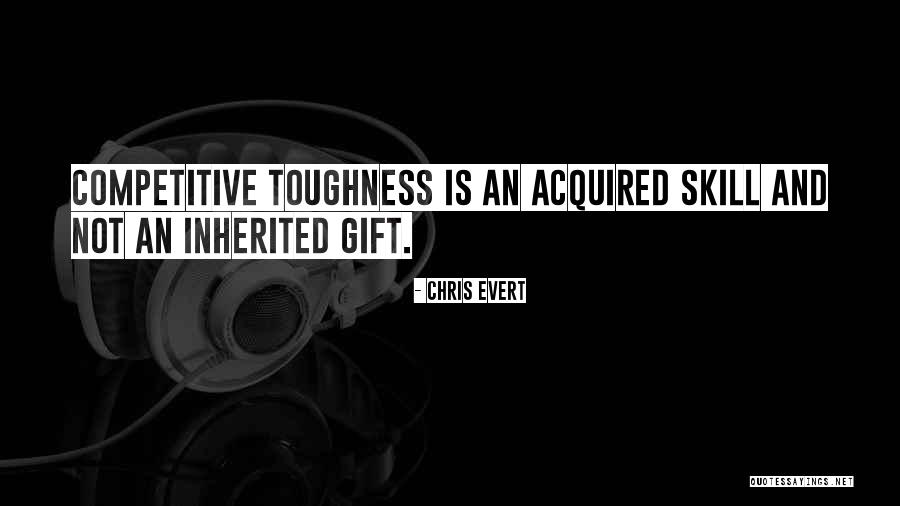 Mental Toughness Quotes By Chris Evert