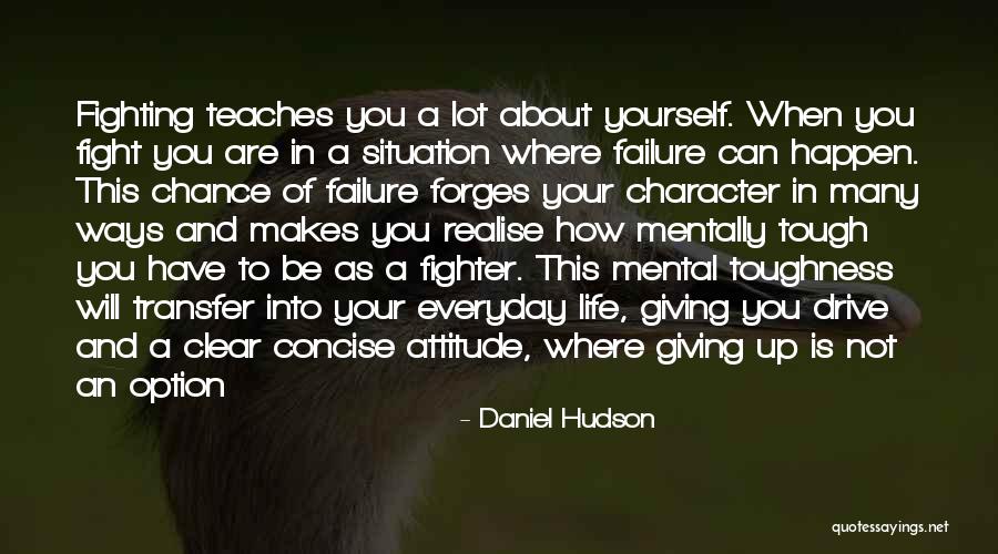 Mental Toughness Quotes By Daniel Hudson Mental Toughness Quotes By Daniel Hudson