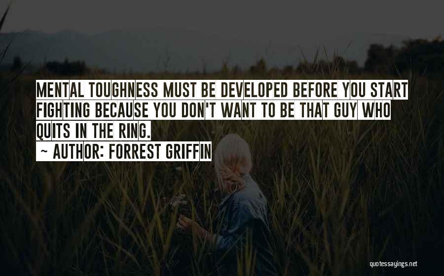 Mental Toughness Quotes By Forrest Griffin