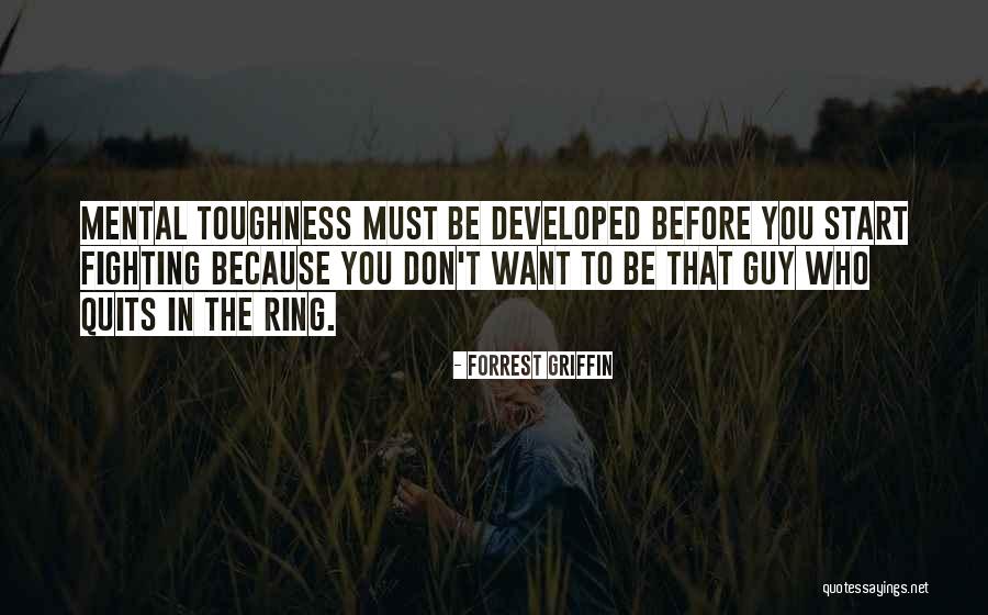 Mental Toughness Quotes By Forrest Griffin