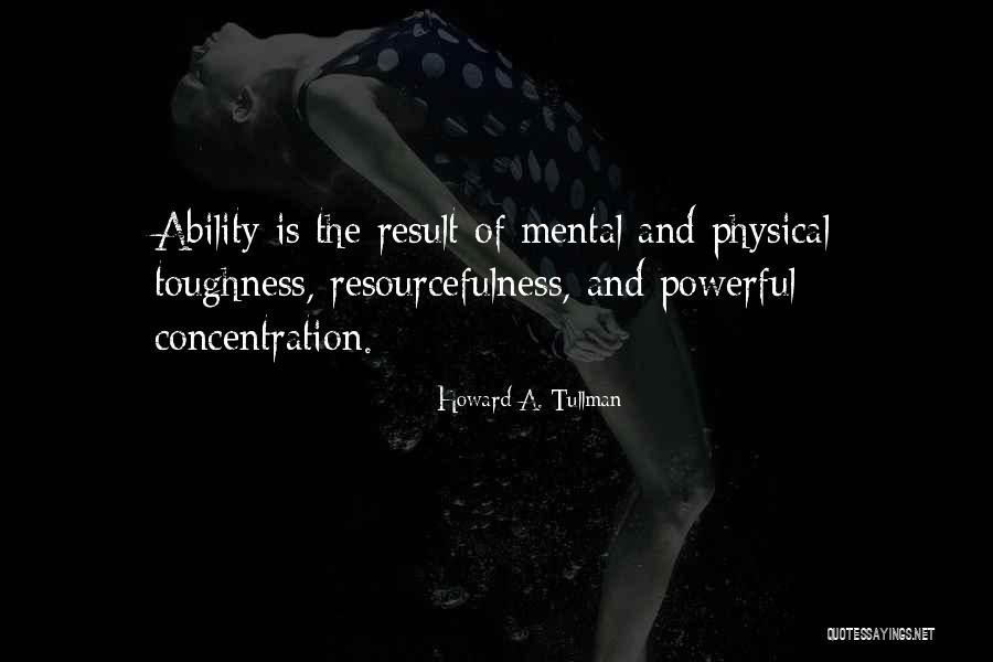 Mental Toughness Quotes By Howard A. Tullman Mental Toughness Quotes By Howard A. Tullman