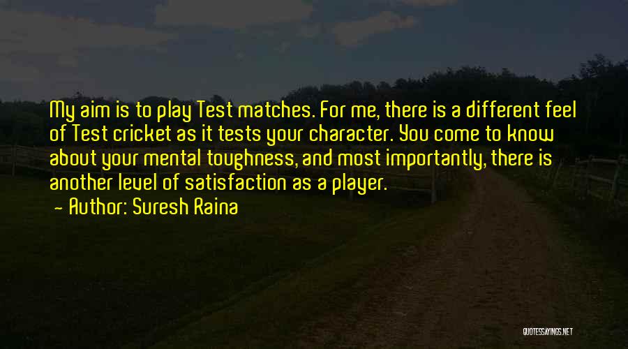 Mental Toughness Quotes By Suresh Raina