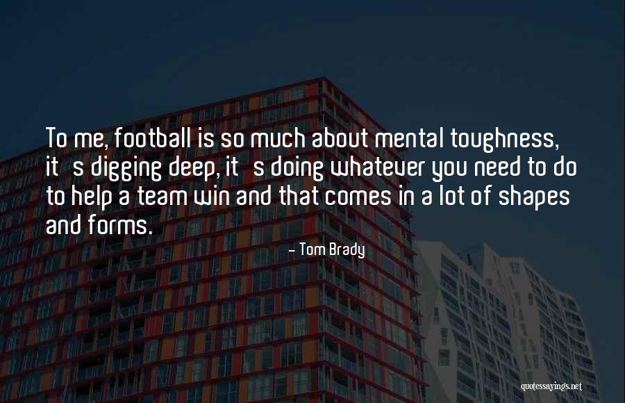 Mental Toughness Quotes By Tom Brady