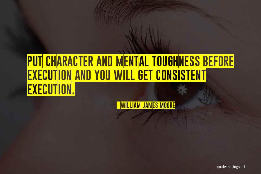 Mental Toughness Quotes By William James Moore