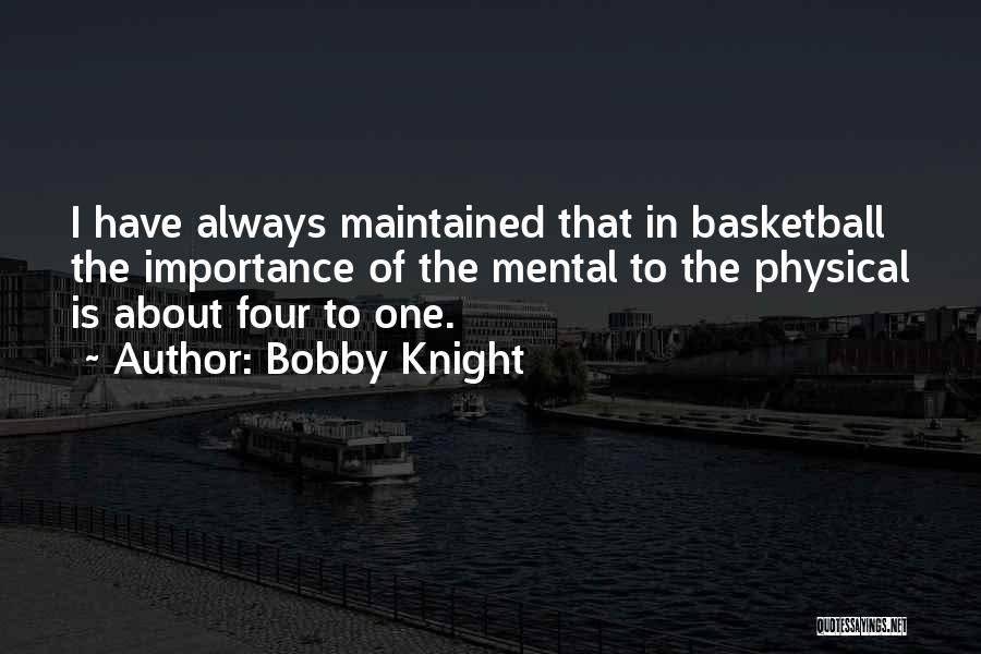 Mental Vs Physical Quotes By Bobby Knight