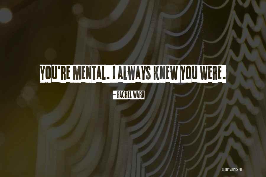 Mental Ward Quotes By Rachel Ward