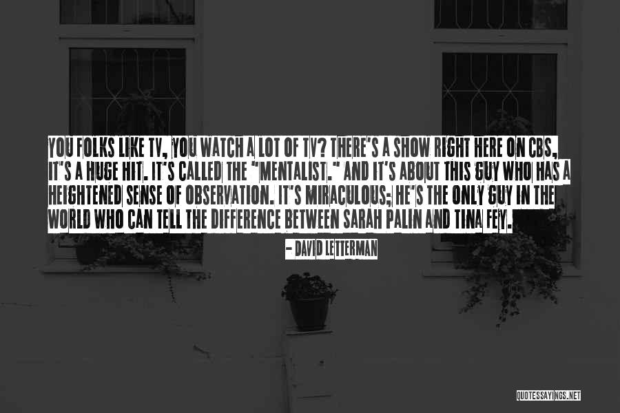 Mentalist Tv Quotes By David Letterman Mentalist Tv Quotes By David Letterman