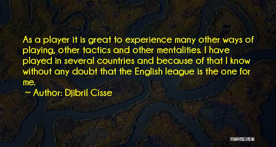 Mentalities Quotes By Djibril Cisse