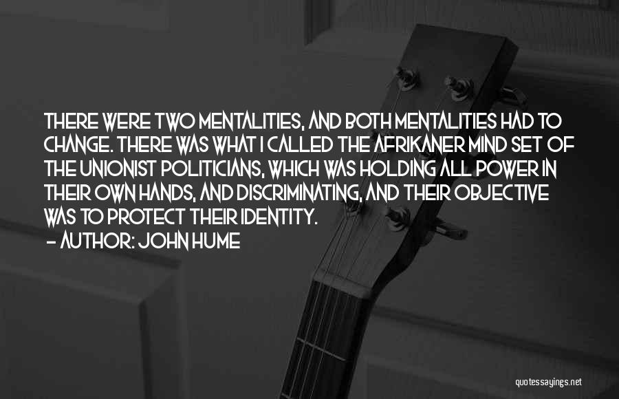Mentalities Quotes By John Hume