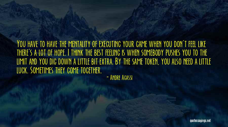 Mentality In Sports Quotes By Andre Agassi Mentality In Sports Quotes By Andre Agassi