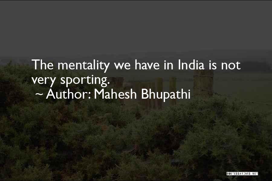 Mentality In Sports Quotes By Mahesh Bhupathi