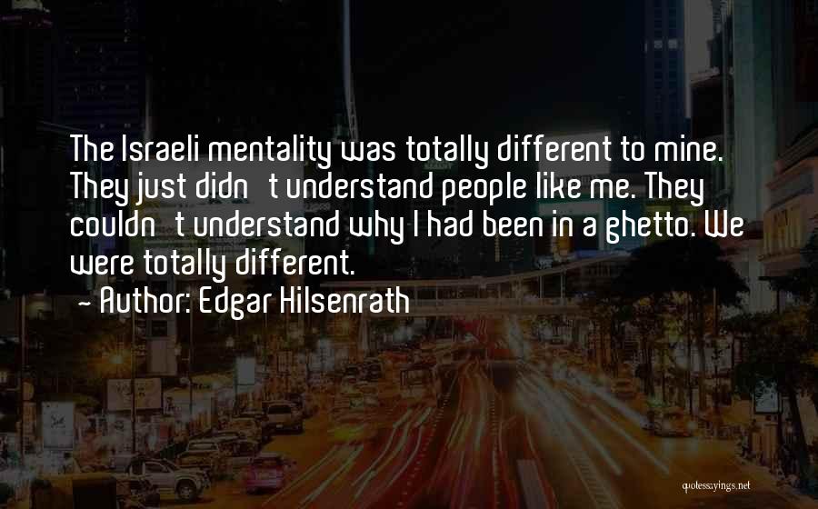 Mentality Quotes By Edgar Hilsenrath