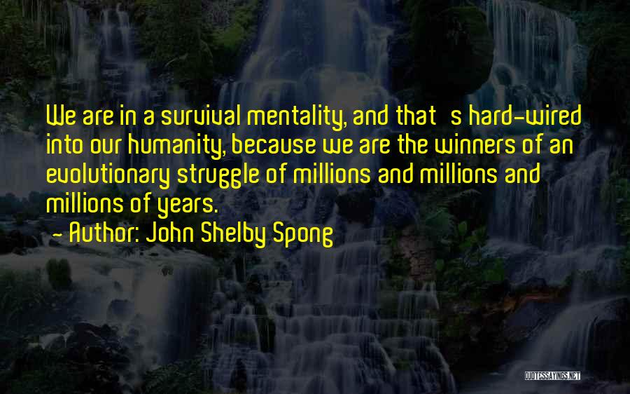 Mentality Quotes By John Shelby Spong