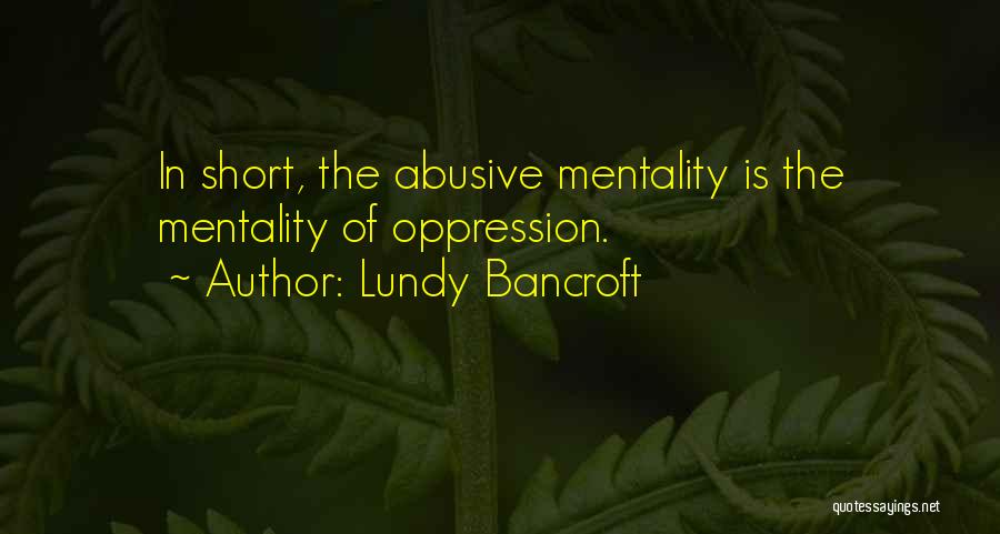 Mentality Quotes By Lundy Bancroft