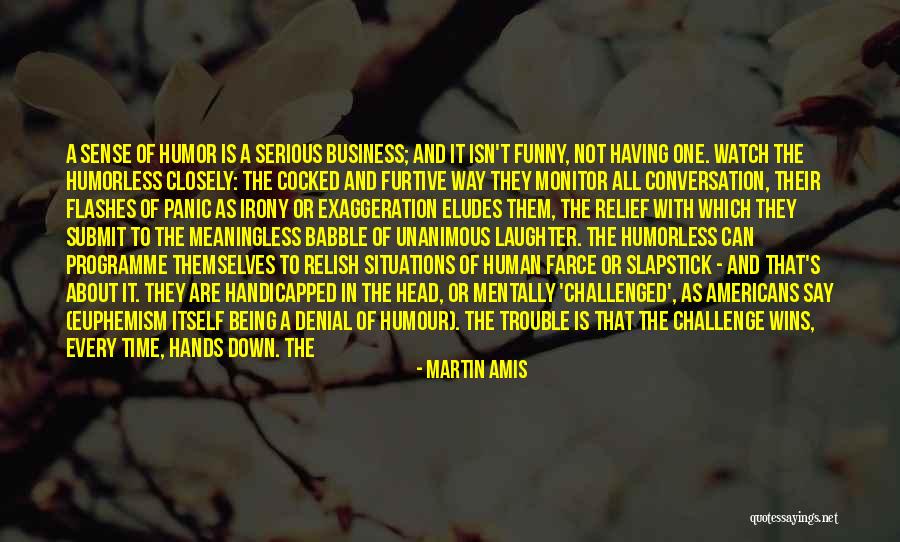 Mentally Challenged Quotes By Martin Amis