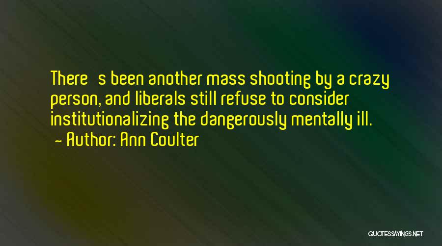 Mentally Crazy Quotes By Ann Coulter