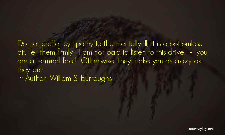 Mentally Crazy Quotes By William S. Burroughs