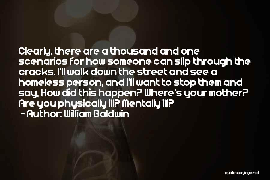 Mentally Ill Mother Quotes By William Baldwin