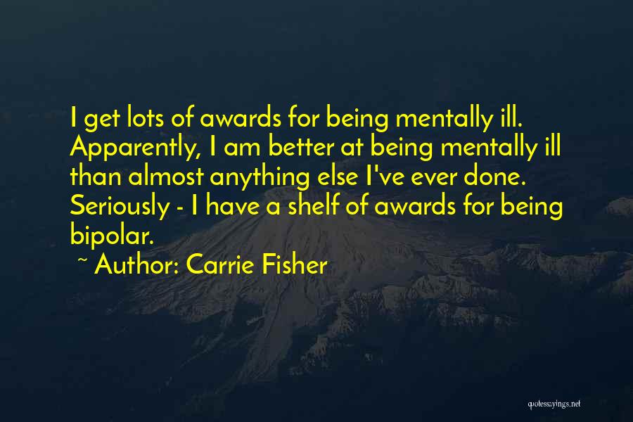 Mentally Ill Quotes By Carrie Fisher